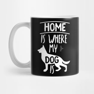 Home Is Where My Dog Is Cute Dog Owner Quote Design Mug